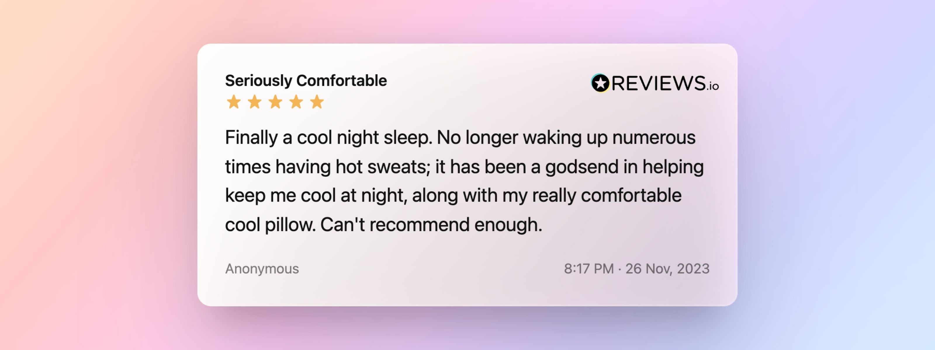 A 5 star review from a Seriously Comfortable customer who is no longer waking up at night due to night sweats and finally getting a good nights sleep